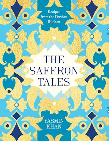 The Saffron Tales: Recipes from the Persian Kitchen